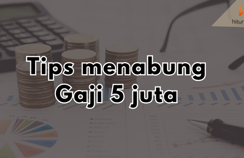Tips menabung untuk gaji 5 juta